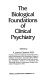 The Biological foundations of clinical psychiatry /