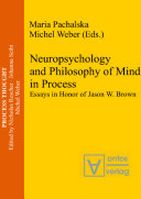 Neuropsychology and philosophy of mind in process : essays in honor of Jason W. Brown /