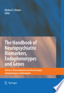 The handbook of neuropsychiatric biomarkers, endophenotypes and genes.