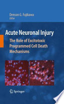 Acute neuronal injury : the role of excitotoxic programmed cell death mechanisms /
