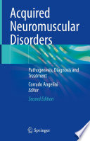 Acquired Neuromuscular Disorders : Pathogenesis, Diagnosis and Treatment /