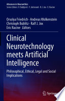 Clinical Neurotechnology meets Artificial Intelligence : Philosophical, Ethical, Legal and Social Implications /