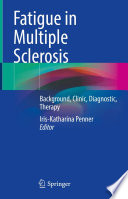 Fatigue in Multiple Sclerosis : Background, Clinic, Diagnostic, Therapy /