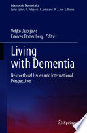 Living with Dementia : Neuroethical Issues and International Perspectives /