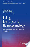 Policy, Identity, and Neurotechnology : The Neuroethics of Brain-Computer Interfaces /