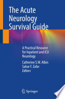 The Acute Neurology Survival Guide : A Practical Resource for Inpatient and ICU Neurology /