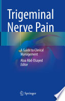 Trigeminal Nerve Pain : A Guide to Clinical Management  /