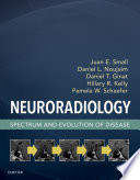 Neuroradiology : spectrum and evolution of disease /