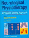 Neurological physiotherapy : a problem-solving approach /