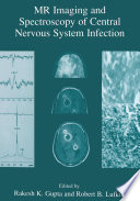 MR imaging and spectroscopy of central nervous system infection /