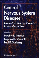 Central nervous system diseases : innovative animal models from lab to clinic /