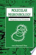 Molecular neurovirology : pathogenesis of viral CNS infections /