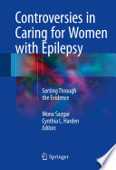 Controversies in caring for women with epilepsy : sorting through the evidence /