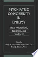 Psychiatric comorbidity in epilepsy : basic mechanisms, diagnosis, and treatment /