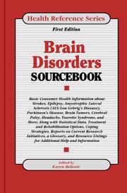 Brain disorders sourcebook : basic consumer health information about strokes, epilepsy, amyotrophic lateral sclerosis (ALS/Lou Gehrig's disease) Parkinson's disease, brain tumors, cerebral palsy, headache, Tourette syndrome, and more ; along with statistical data, treatment and rehabilitation options, coping strategies, reports on current initiatives, a glossary, and resource listings for additional help and information /
