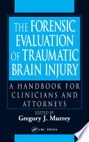 The forensic evaluation of traumatic brain injury : a handbook for clinicians and attorneys /