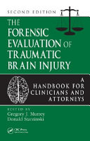 The forensic evaluation of traumatic brain injury : a handbook for clinicians and attorneys /