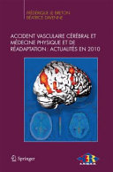 Accident vasculaire cérébral et médecine physique et réadaptation : actualités en 2010 /