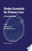 Stroke essentials for primary care : a practical guide /