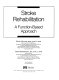 Stroke rehabilitation : a function-based approach /