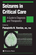 Seizures in critical care : a guide to diagnosis and therapeutics /