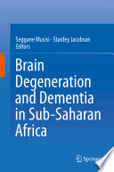 Brain degeneration and dementia in sub-Saharan Africa /