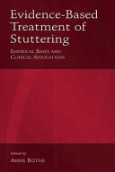Evidence-based treatment of stuttering : empirical bases and clinical applications /