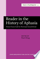 Reader in the history of aphasia : from Franz Gall to Norman Geschwind /