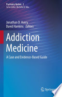 Addiction Medicine : A Case and Evidence-Based Guide /