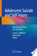 Adolescent Suicide and Self-Injury : Mentalizing Theory and Treatment /