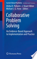 Collaborative Problem Solving : An Evidence-Based Approach to Implementation and Practice /