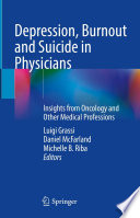 Depression, Burnout and Suicide in Physicians  : Insights from Oncology and Other Medical Professions /