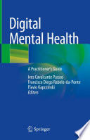 Digital Mental Health : A Practitioner's Guide  /