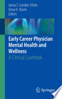 Early Career Physician Mental Health and Wellness : A Clinical Casebook /