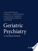 Geriatric Psychiatry : A Case-Based Textbook /