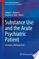 Substance Use and the Acute Psychiatric Patient : Emergency Management /
