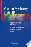 Veteran Psychiatry in the US : Optimizing Clinical Outcomes /