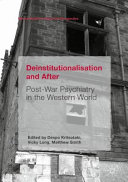 Deinstitutionalisation and after : post-war psychiatry in the Western world /