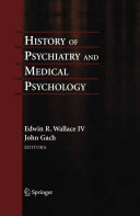 History of psychiatry and medical psychology : with an epilogue on psychiatry and the mind-body relation /