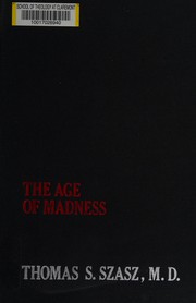 The age of madness ; the history of involuntary mental hospitalization, presented in selected texts /