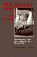 Psychiatry takes to the streets : outreach and crisis intervention for the mentally ill /