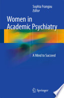 Women in academic psychiatry : a mind to succeed /
