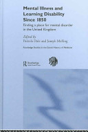 Mental illness and learning disability since 1850 : finding a place for mental disorder in the United Kingdom /