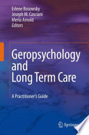 Geropsychology and long term care : a practitioner's guide /