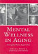 Mental wellness in aging : strengths-based approaches /