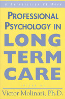 Professional psychology in long-term care : a comprehensive guide /