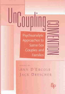 Uncoupling convention : psychoanalytic approaches to same-sex couples and families /