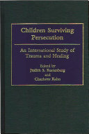 Children surviving persecution : an international study of trauma and healing /