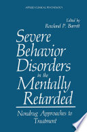 Severe behavior disorders in the mentally retarded : nondrug approaches to treatment /