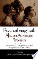 Psychotherapy with African American women : innovations in psychodynamic perspectives and practice /